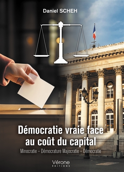 Démocratie vraie face au coût du capital : Minocratie : Démocrature Majocratie - Démocratie