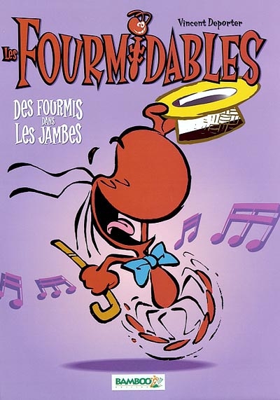 Les fourmidables. Vol. 1. Des fourmis dans les jambes