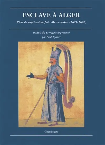 Esclave à Alger : récit de captivité de Joao Mascarenhas : 1621-1626
