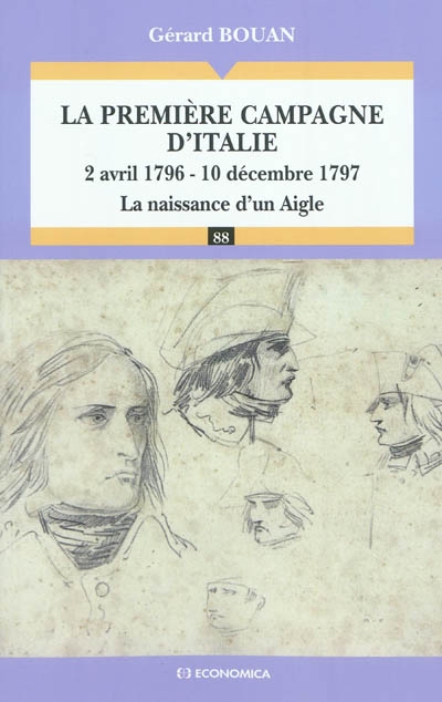 La première campagne d'Italie, 2 avril 1796-10 décembre 1797 : la naissance d'un Aigle