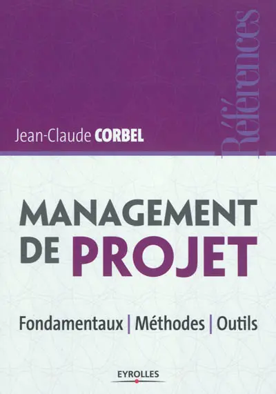 Management de projet : fondamentaux, méthodes, outils, cahier couleur, manager un projet en 15 étapes