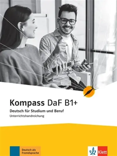Kompass DaF B1+ : Deutsch für Studium und Beruf : Unterrichtshandreichung