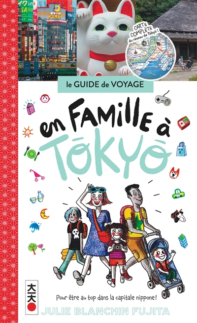 En famille à Tokyo : pour être au top dans la capitale nippone ! : le guide de voyage