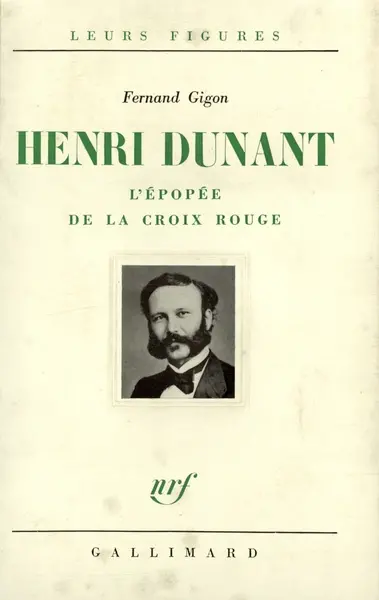Henri Dunant : l'épopée de la Croix Rouge
