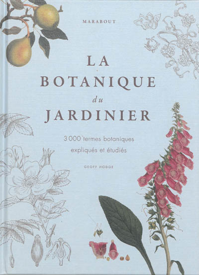La botanique du jardinier : 3.000 termes botaniques expliqués et étudiés