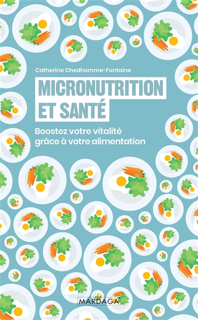 Micronutrition et santé : boostez votre vitalité grâce à votre alimentation