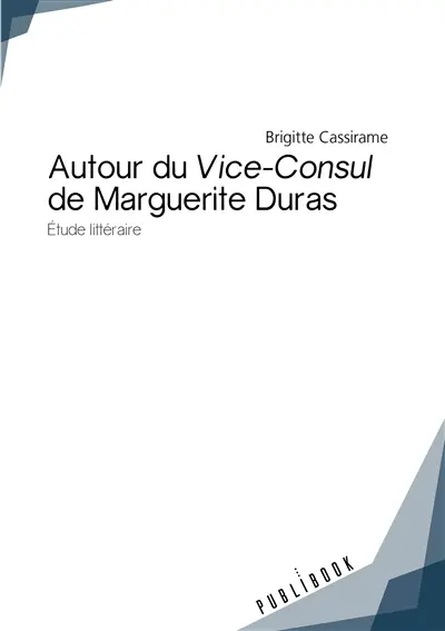 Autour du vice consul de marguerite duras : Etude littéraire