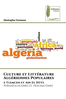 Culture et Littérature Algériennes Populaires : à Tlemcen et Ain El Hûts Phraséologismes et pragmatèmes