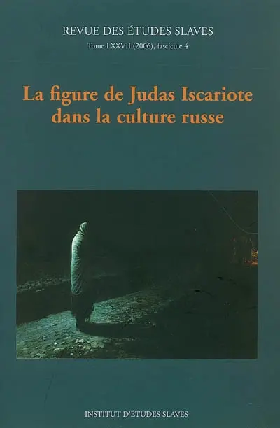 Revue des études slaves, n° 77-4. La figure de Judas Iscariote dans la culture russe