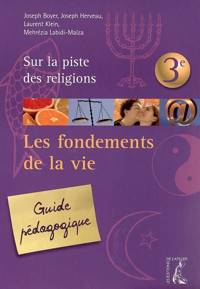 Sur la piste des religions 3e : les fondements de la vie : guide pédagogique