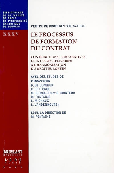 Le processus de formation du contrat : contributions comparatives et interdisciplinaires à l'harmonisation du droit européen