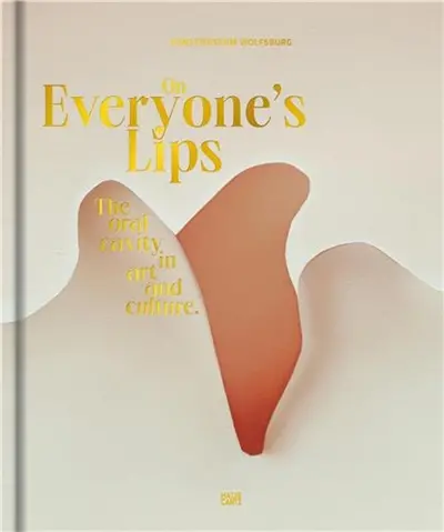 On Everyone´s Lips : The Oral in Art and Culture