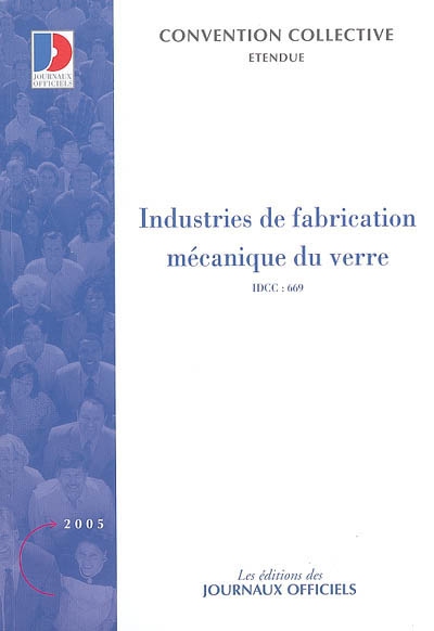 Industries de fabrication mécanique du verre (IDCC 669) : convention collective nationale du 8 juin 1972 étendue par arrêté du 10 mai 1973