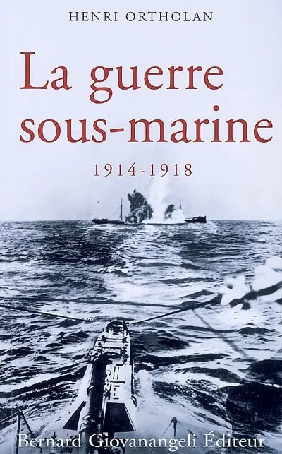 La guerre sous-marine : 1914-1918
