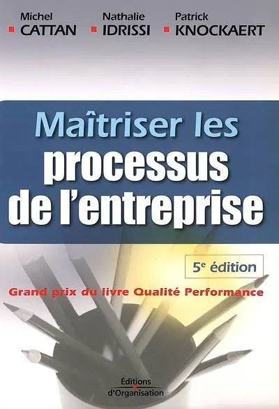 Maîtriser les processus de l'entreprise : guide opérationnel