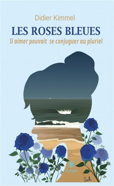 Les roses bleues : Si aimer...