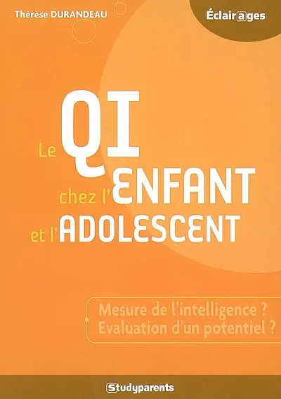 Le QI chez l'enfant et l'adolescent : mesure de l'intelligence ? Evaluation d'un potentiel ?