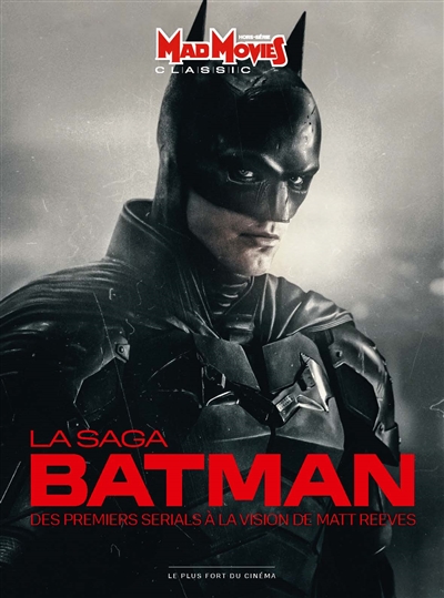 Mad Movies classic, hors série, n° 65. La saga Batman : des premiers serials à la vision de Matt Reeves