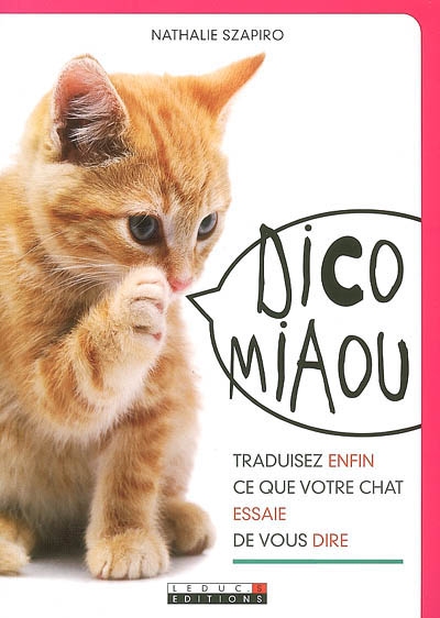 Dico miaou : traduisez enfin ce que votre chat essaie de vous dire