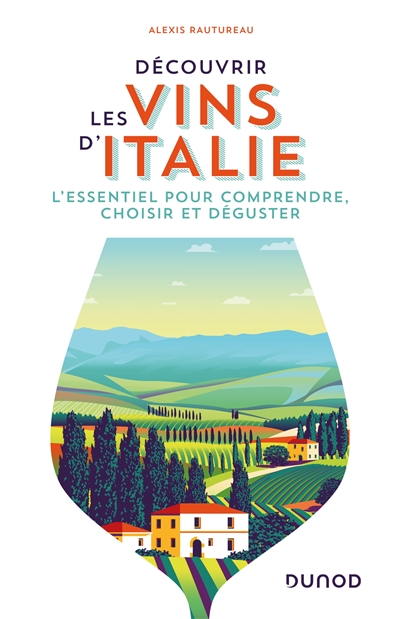 Découvrir les vins d'Italie : l'essentiel pour comprendre, choisir et déguster