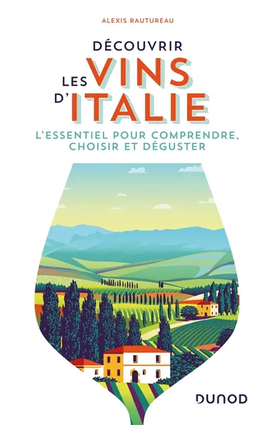 Découvrir les vins d'Italie : l'essentiel pour comprendre, choisir et déguster