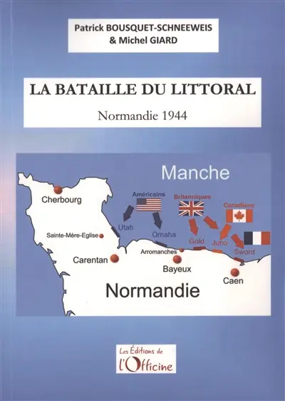 La bataille du littoral : Normandie 1944