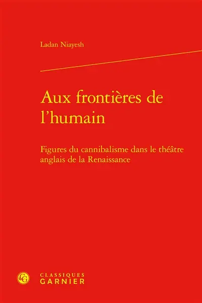 Aux frontières de l'humain : figures du cannibalisme dans le théâtre anglais de la Renaissance