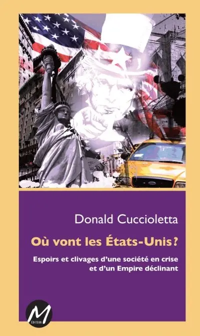 Où vont les Etats-Unis ? : espoirs et clivages d'une société en crise et d'un empire déclinant