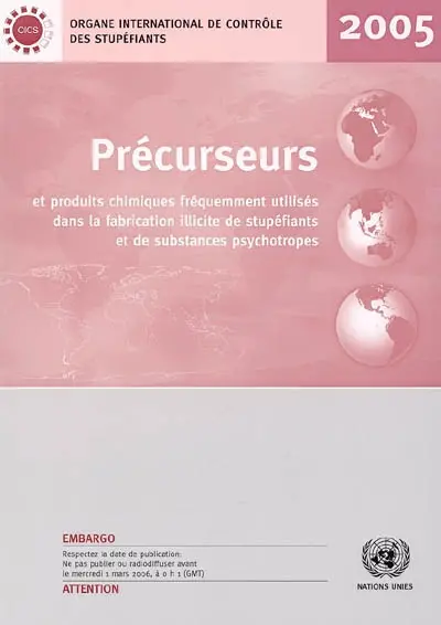 Précurseurs et produits chimiques fréquemment utilisés dans la fabrication illicite de stupéfiants et de substances psychotropes : rapport de l'Organe international de contrôle des stupéfiants pour 2005 sur l'application de l'article 12 de la Convention des Nations unies contre le trafic illicite de stupéfiants...