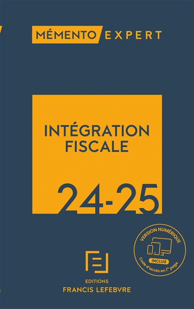 Intégration fiscale 2024-2025 : résultat d'ensemble, restructurations, déclarations, conventions