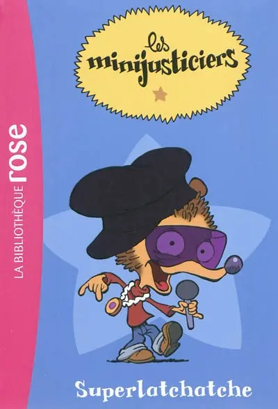 Les minijusticiers. Vol. 1. Superlatchatche