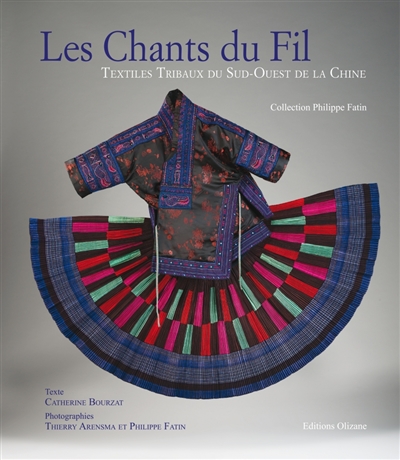Les chants du fil : textiles tribaux du sud-ouest de la Chine : collection Philippe Fatin