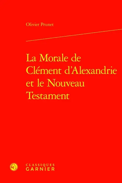 La morale de Clément d'Alexandrie et le Nouveau Testament