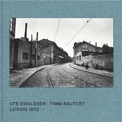 Ute Eskildsen, Timm Rautert Leipzig 1972