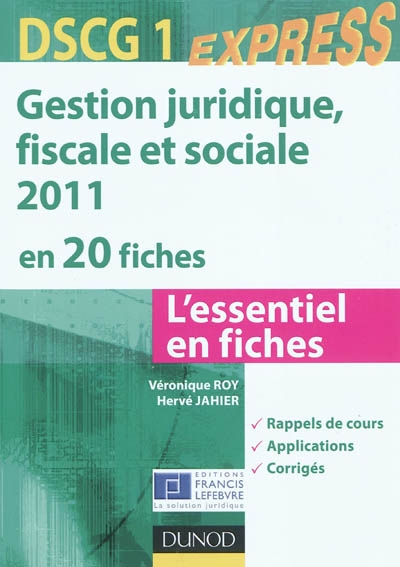 Gestion juridique, fiscale et sociale 2011 en 20 fiches, DSCG 1 : l'essentiel en fiches : rappels de cours, applications, corrigés