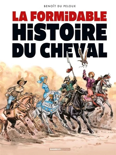 Triple galop. La formidable histoire du cheval