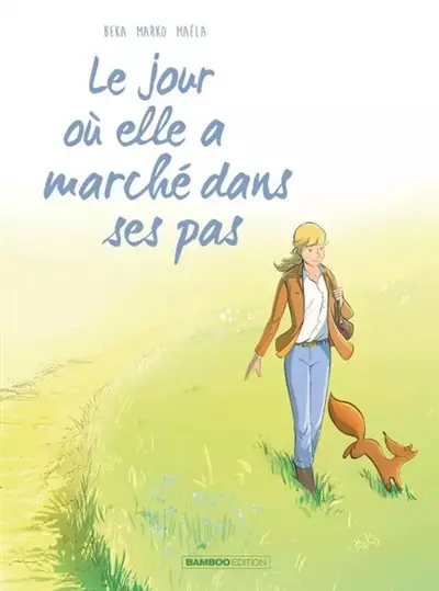 Le jour où. Vol. 10. Le jour où elle a marché dans ses pas