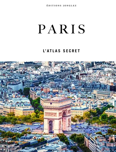 Paris : l'atlas secret