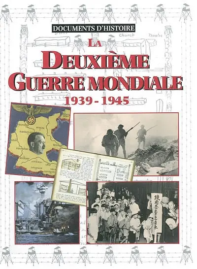 La Deuxième Guerre mondiale, 1939-1945