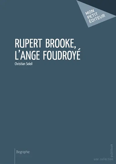 Rupert Brooke, l'ange foudroyé : biographie