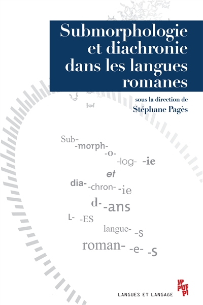 Submorphologie et diachronie dans les langues romanes