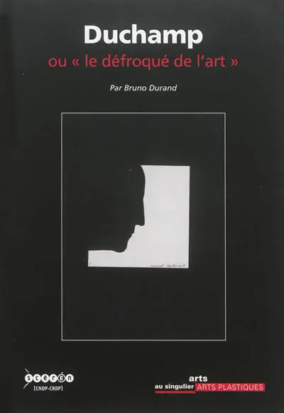 Duchamp ou Le défroqué de l'art