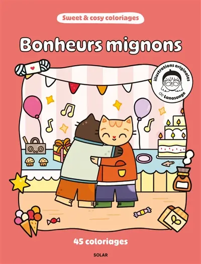 Bonheurs mignons : 45 coloriages