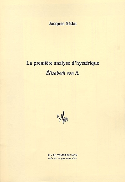 La première analyse d'hystérique : Elisabeth von R.