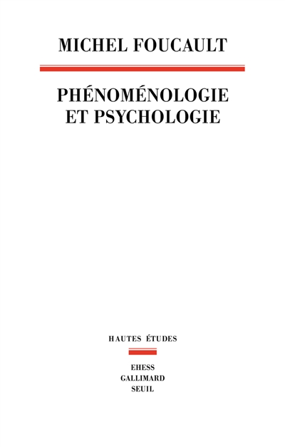 Phénoménologie et psychologie : 1953-1954 - Michel Foucault