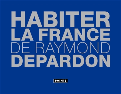 Habiter la France de Raymond Depardon