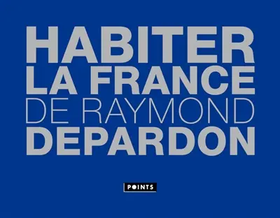 Habiter la France de Raymond Depardon