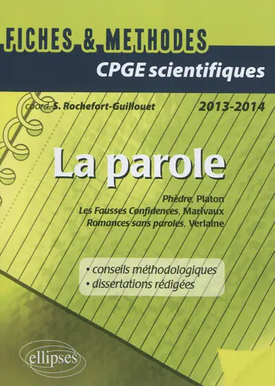 La parole : Platon, Phèdre, Marivaux, Les fausses confidences, Verlaine, Romances sans paroles : CPGE scientifiques