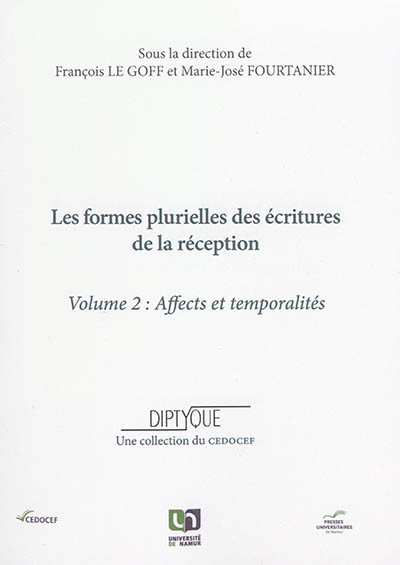 Les formes plurielles des écritures de la réception. Vol. 2. Affects et temporalités