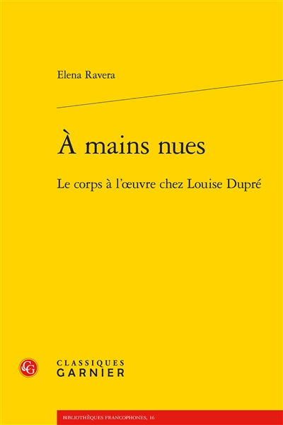 A mains nues : le corps à l'oeuvre chez Louise Dupré
